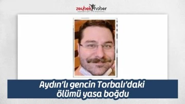 Aydın&rsquo;lı gencin Torbalı&rsquo;daki &ouml;l&uuml;m&uuml; yasa boğdu