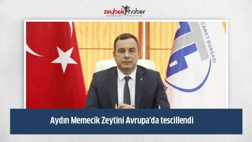 Aydın Memecik Zeytini Avrupa'da tescillendi