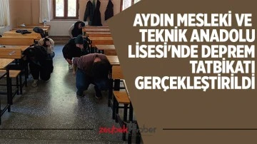 Aydın Mesleki ve Teknik Anadolu Lisesi'nde deprem tatbikatı ger&ccedil;ekleştirildi