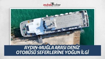 AYDIN-MUĞLA ARASI DENİZ OTOB&Uuml;S&Uuml; SEFERLERİNE YOĞUN İLGİ