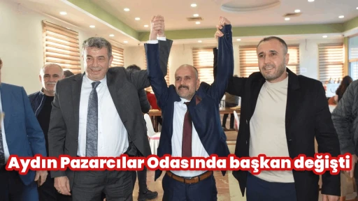 Aydın Pazarcılar Odasında başkan değişti