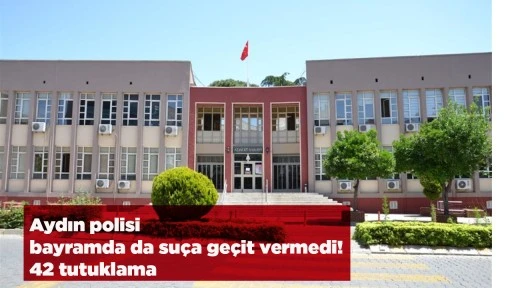 Aydın polisi bayramda da su&ccedil;a ge&ccedil;it vermedi! 42 tutuklama