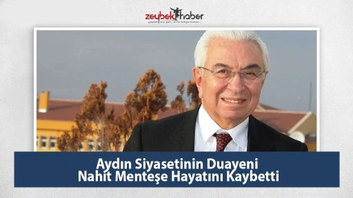 Aydın Siyasetinin Duayeni Nahit Menteşe Hayatını Kaybetti