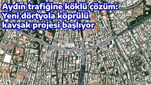 &Ccedil;ER&Ccedil;İOĞLU&rsquo;NUN YENİ D&Ouml;RTYOL PROJESİ TAMAMLANDI AYDIN TRAFİĞİNE K&Ouml;KL&Uuml; &Ccedil;&Ouml;Z&Uuml;M: YENİ D&Ouml;RTYOLA K&Ouml;PR&Uuml;L&Uuml; KAVŞAK PROJESİ BAŞLIYOR
