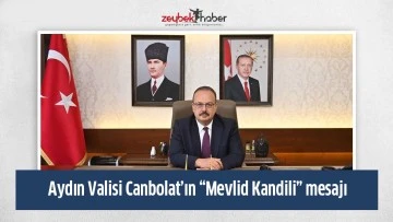 Aydın Valisi Canbolat&rsquo;ın &ldquo;Mevlid Kandili&rdquo; mesajı