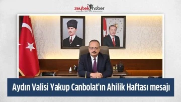 Aydın Valisi Yakup Canbolat'ın Ahilik Haftası mesajı