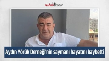 Aydın Y&ouml;r&uuml;k Derneği'nin saymanı hayatını kaybetti