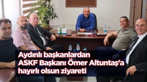 Aydınlı başkanlardan ASKF Başkanı Ömer Altuntaş'a hayırlı olsun ziyareti