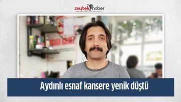 Aydınlı esnaf kansere yenik d&uuml;şt&uuml;