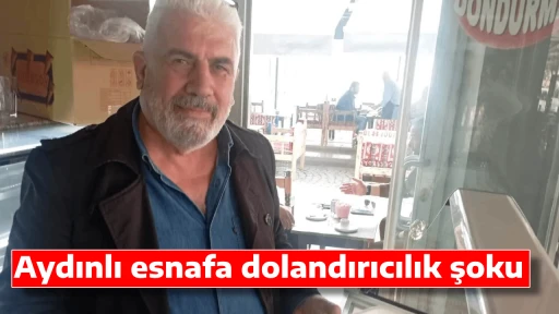Aydınlı esnafa dolandırıcılık şoku