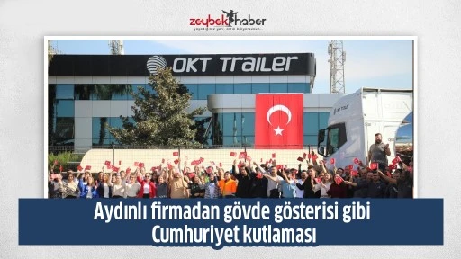 Aydınlı firmadan g&ouml;vde g&ouml;sterisi gibi Cumhuriyet kutlaması