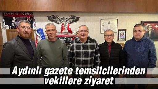 Aydınlı gazete temsilcilerinden vekillere ziyaret