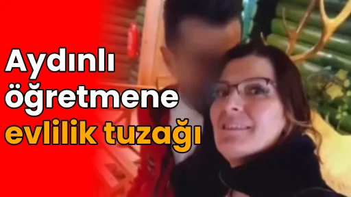 Aydınlı &ouml;ğretmene evlilik tuzağı