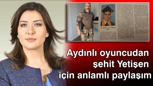 Aydınlı oyuncudan şehit Yetişen i&ccedil;in anlamlı paylaşım