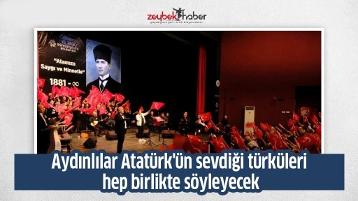 Aydınlılar Atat&uuml;rk'&uuml;n sevdiği t&uuml;rk&uuml;leri hep birlikte s&ouml;yleyecek