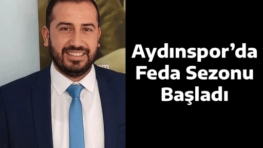 Aydınspor&rsquo;da Feda Sezonu Başladı