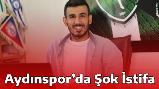  Aydınspor&rsquo;da Şok İstifa