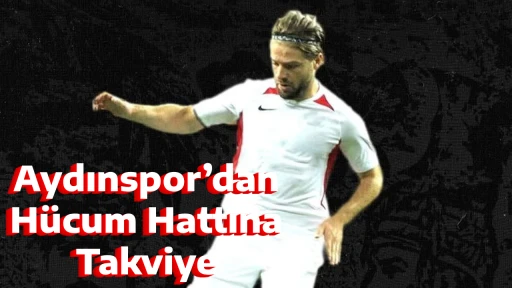 Aydınspor&rsquo;dan H&uuml;cum Hattına Takviye