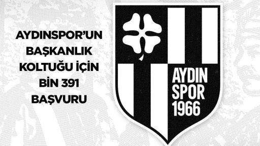 Aydınspor'un başkanlık koltuğu için bin 391 başvuru