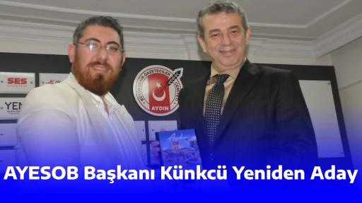AYESOB Başkanı K&uuml;nkc&uuml; Yeniden Aday