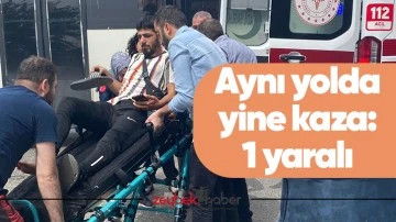 Aynı yolda yine kaza: 1 yaralı