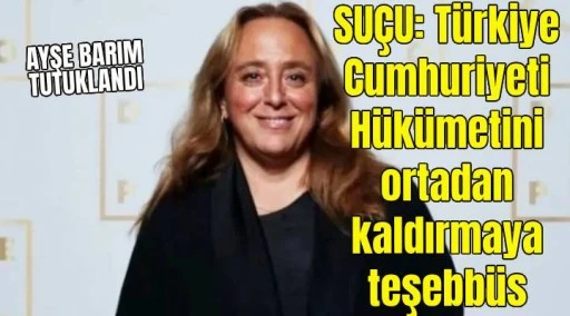 Ayşe Barım Tutuklandı