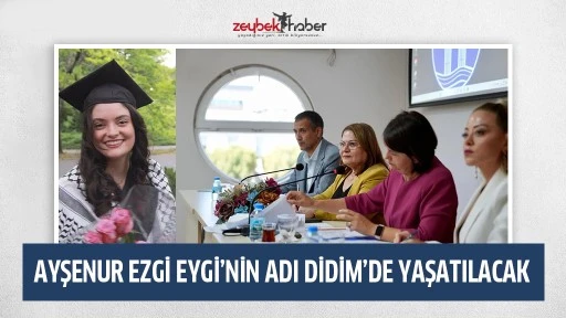 AYŞENUR EZGİ EYGİ&rsquo;NİN ADI DİDİM&rsquo;DE YAŞATILACAK