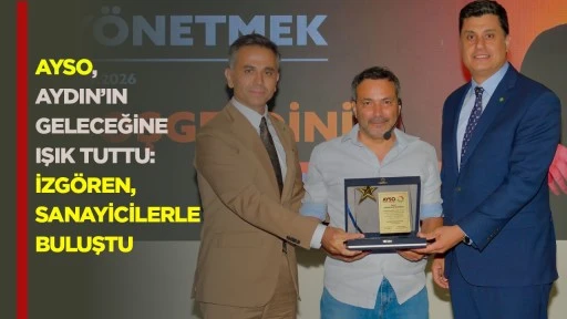 AYSO, Aydın’ın geleceğine ışık tuttu: İzgören, sanayicilerle buluştu 