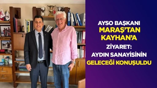 Ayso Başkanı Maraş’tan Kayhan’a ziyaret: Aydın sanayisinin geleceği konuşuldu