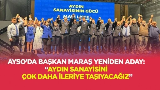 AYSO&rsquo;da Başkan Maraş yeniden aday: "Aydın sanayisini &ccedil;ok daha ileriye taşıyacağız"