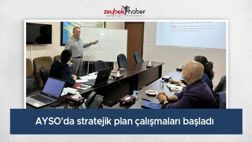 AYSO'da stratejik plan &ccedil;alışmaları başladı 