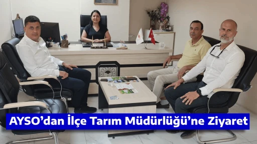 AYSO&rsquo;dan İl&ccedil;e Tarım M&uuml;d&uuml;rl&uuml;ğ&uuml;&rsquo;ne Ziyaret