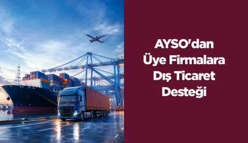 AYSO'dan Üye Firmalara Dış Ticaret Desteği