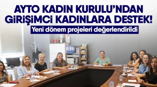 AYTO Kadın Kurulu&rsquo;ndan girişimci kadınlara destek! Yeni d&ouml;nem projeleri değerlendirildi