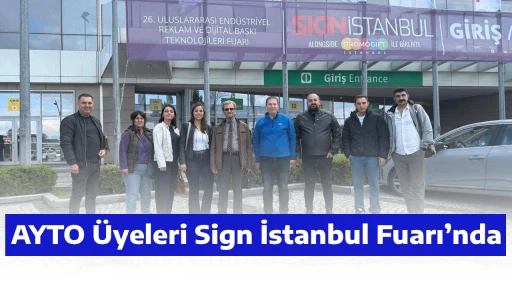 AYTO &Uuml;yeleri Sign İstanbul Fuarı&rsquo;nda
