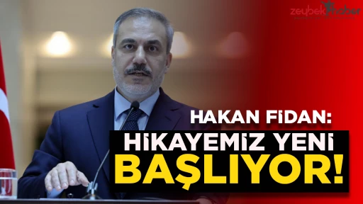 Bakan Fidan&rsquo;dan Suriye a&ccedil;ıklaması: Hikayemiz yeni başlıyor!