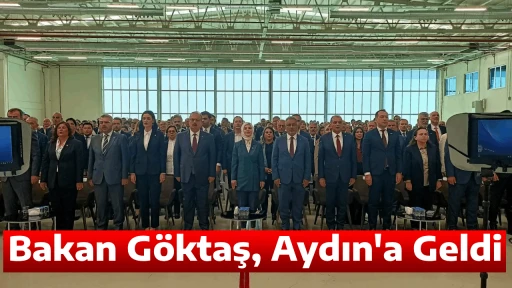 Bakan G&ouml;ktaş, Aydın'a Geldi