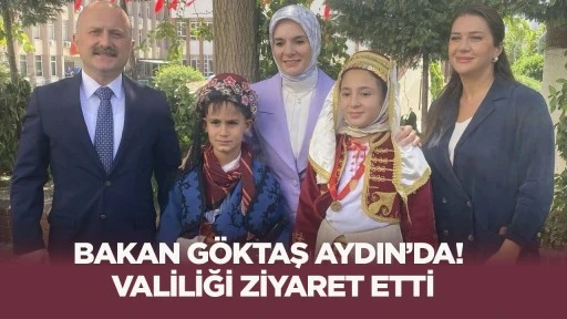 Bakan Göktaş Aydın’da! Valiliği ziyaret etti
