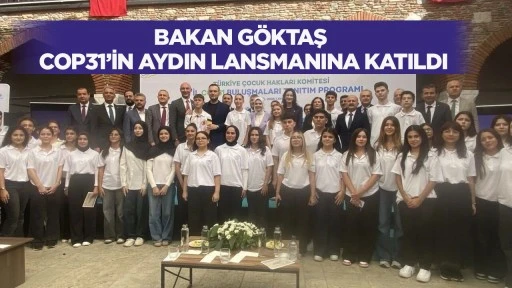 Bakan G&ouml;ktaş COP31&rsquo;in Aydın lansmanına katıldı