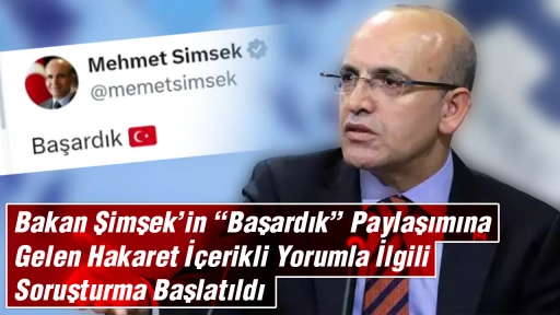 Bakan Şimşek&rsquo;in &ldquo;Başardık&rdquo; Paylaşımına Gelen Hakaret İ&ccedil;erikli Yorumla İlgili Soruşturma Başlatıldı