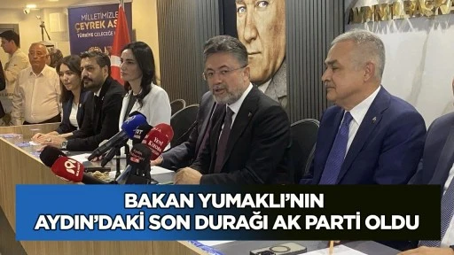 Bakan Yumaklı'nın Aydın'daki son durağı AK Parti oldu
