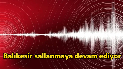 Balıkesir sallanmaya devam ediyor