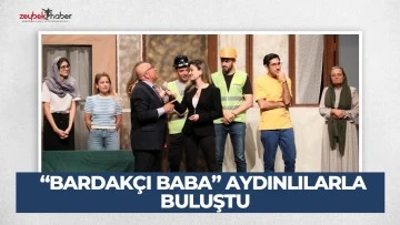 &ldquo;Bardak&ccedil;ı Baba&rdquo; Aydınlılarla buluştu 