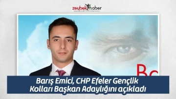 Barış Emici, CHP Efeler Gen&ccedil;lik Kolları Başkan Adaylığını a&ccedil;ıkladı