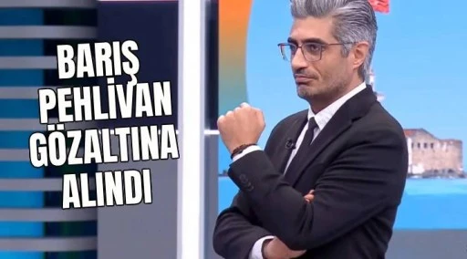 Barış Pehlivan g&ouml;zaltına alındı