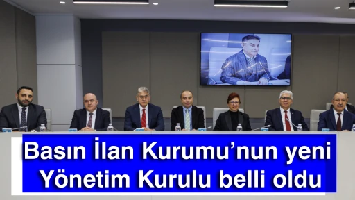 Basın İlan Kurumu&rsquo;nun yeni Y&ouml;netim Kurulu belli oldu