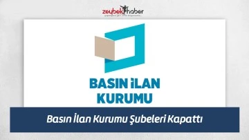 Basın İlan Kurumu Şubeleri Kapattı