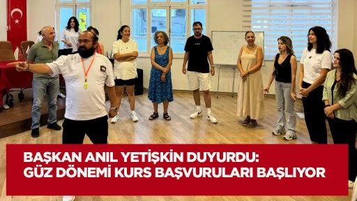 Başkan Anıl Yetişkin Duyurdu: G&uuml;z D&ouml;nemi Kurs Başvuruları Başlıyor
