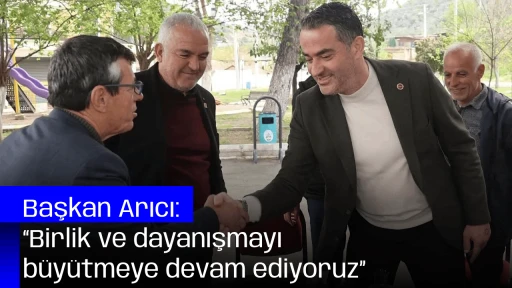Başkan Arıcı: &ldquo;Birlik ve dayanışmayı b&uuml;y&uuml;tmeye devam ediyoruz&rdquo;