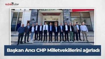 Başkan Arıcı CHP Milletvekillerini ağırladı